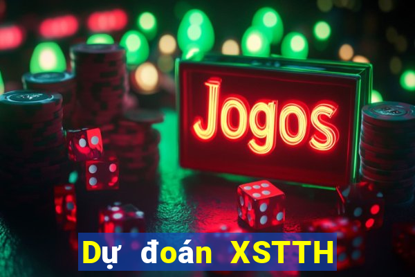 Dự đoán XSTTH ngày 21