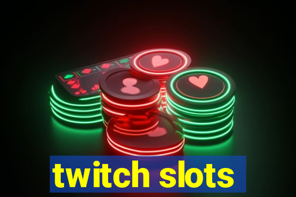 twitch slots