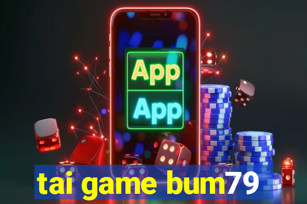 tai game bum79