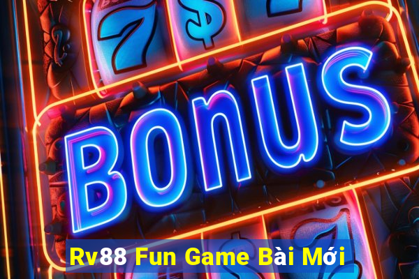 Rv88 Fun Game Bài Mới