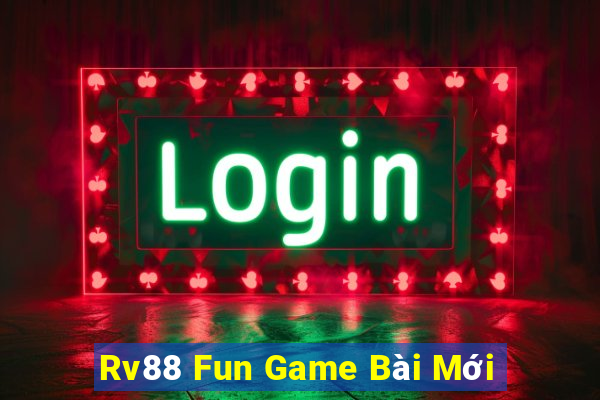 Rv88 Fun Game Bài Mới