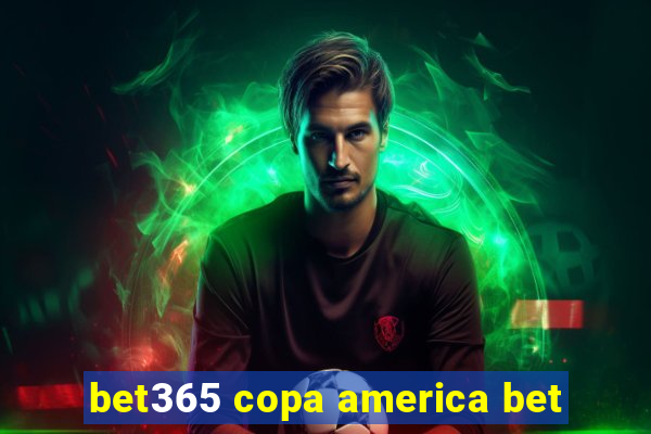 bet365 copa america bet