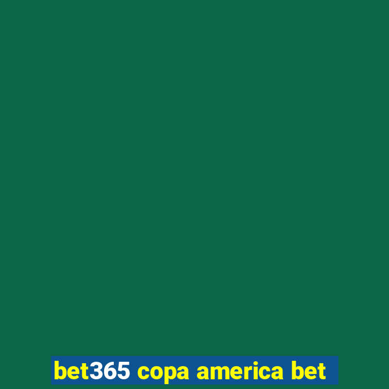 bet365 copa america bet