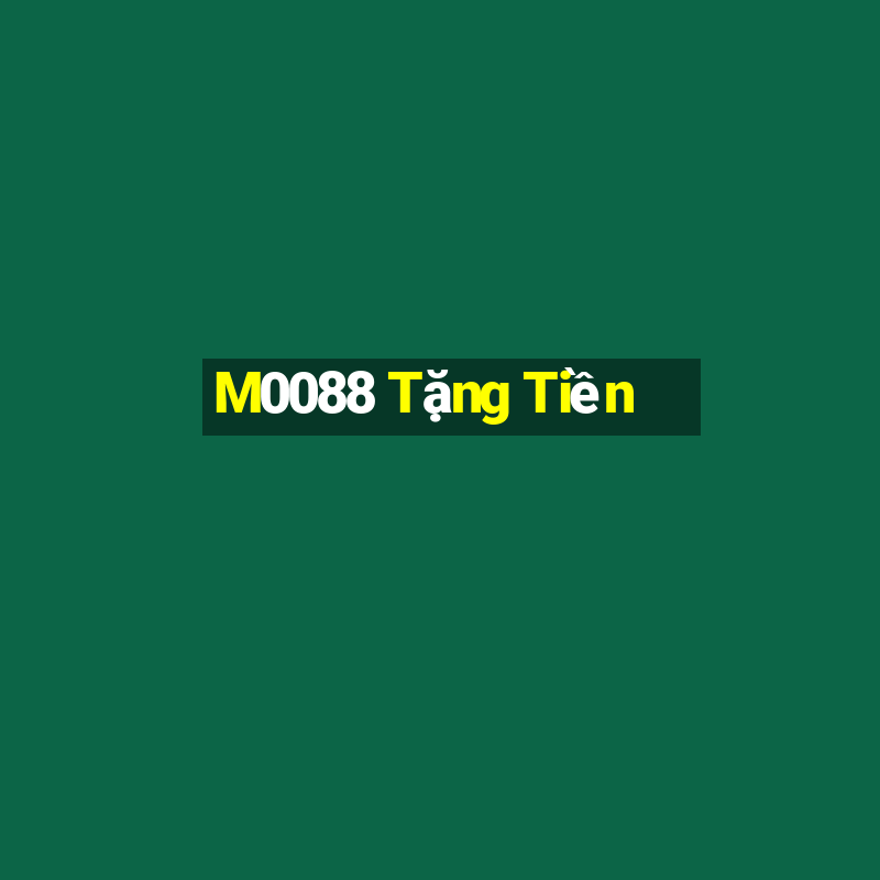 M0088 Tặng Tiền