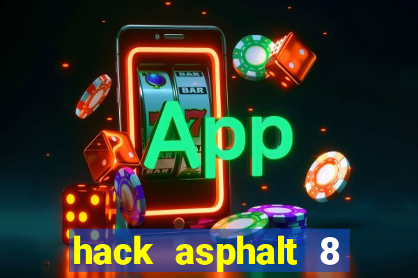 hack asphalt 8 trên android