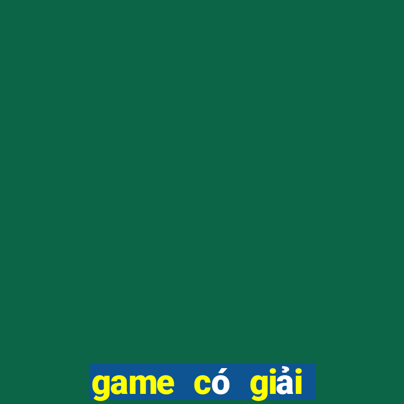 game có giải thưởng cao nhất