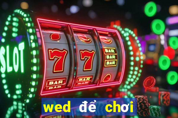 wed để chơi kẹo là gì