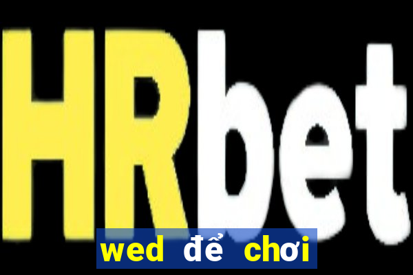 wed để chơi kẹo là gì