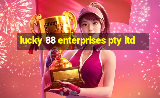 lucky 88 enterprises pty ltd