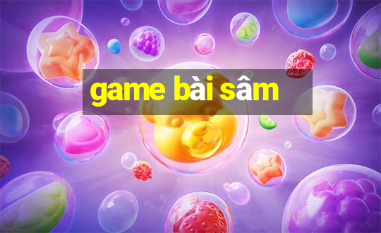 game bài sâm