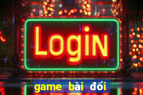 game bài đổi thưởng vip