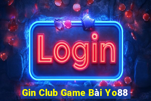 Gin Club Game Bài Yo88