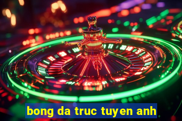 bong da truc tuyen anh