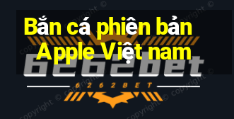 Bắn cá phiên bản Apple Việt nam