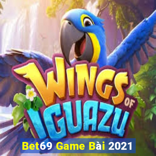 Bet69 Game Bài 2021