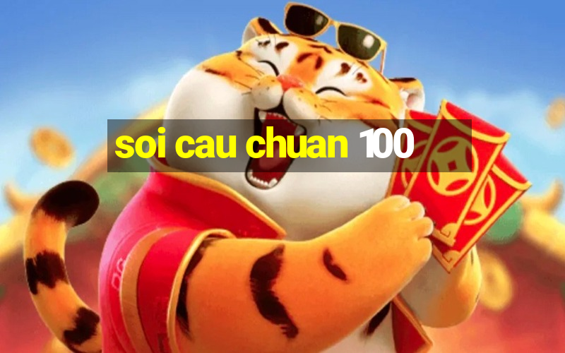 soi cau chuan 100