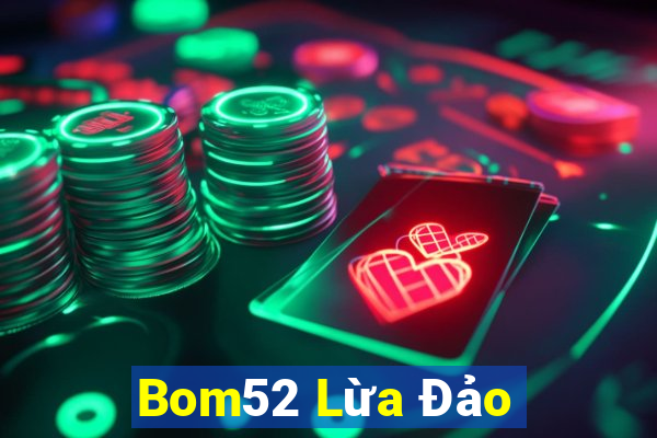 Bom52 Lừa Đảo