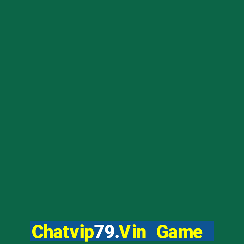 Chatvip79.Vin Game Bài Poker Online