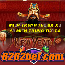 miền trung thứ ba xổ số miền trung thứ ba