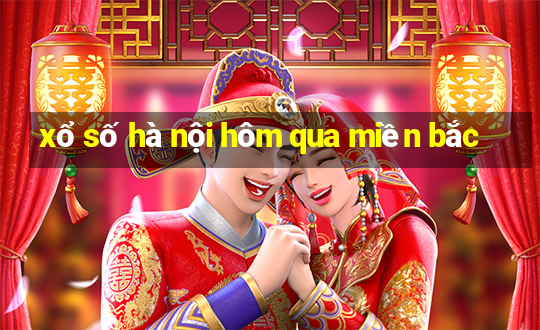 xổ số hà nội hôm qua miền bắc