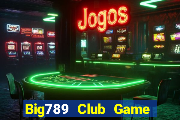 Big789 Club Game Bài 24H