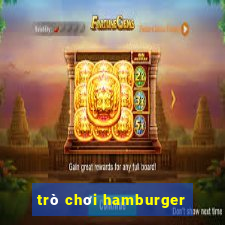 trò chơi hamburger