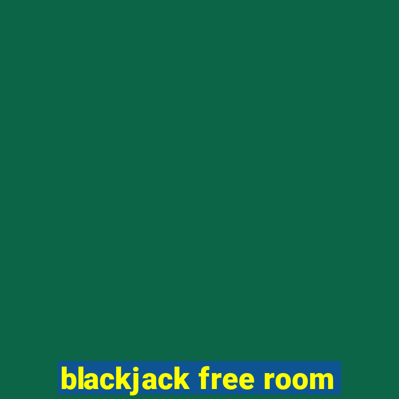 blackjack free room