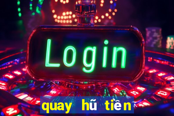 quay hũ tiền về như lũ