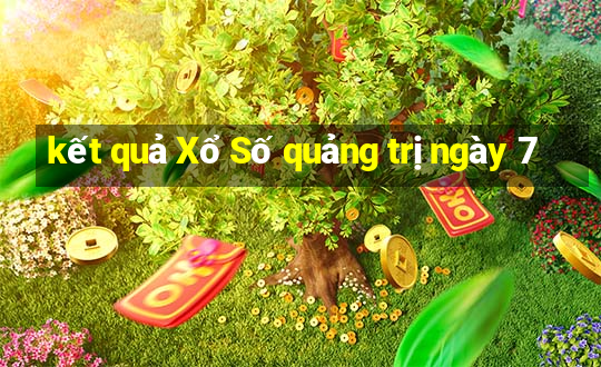 kết quả Xổ Số quảng trị ngày 7