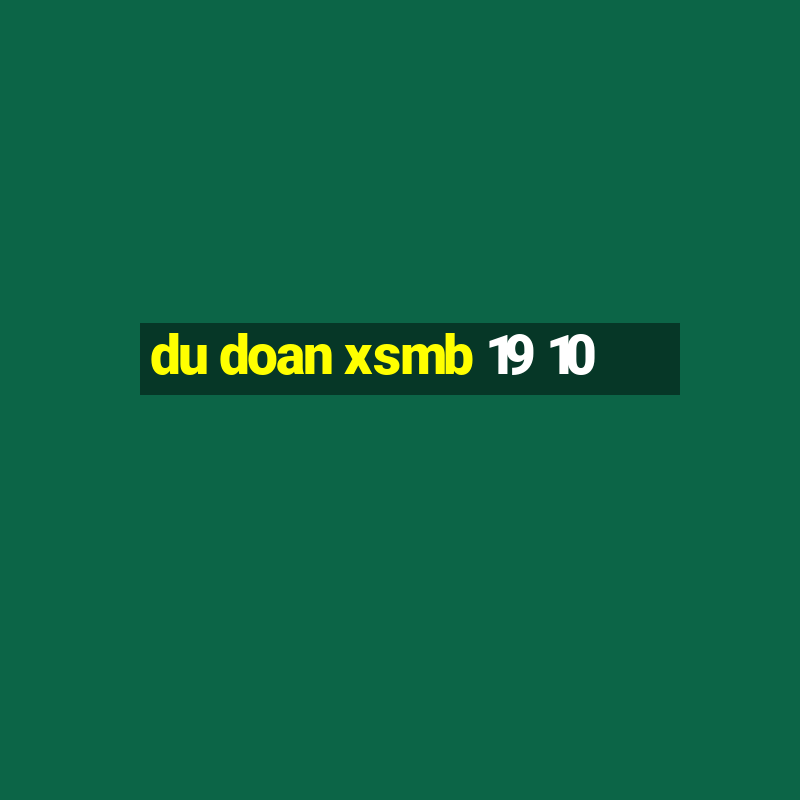 du doan xsmb 19 10