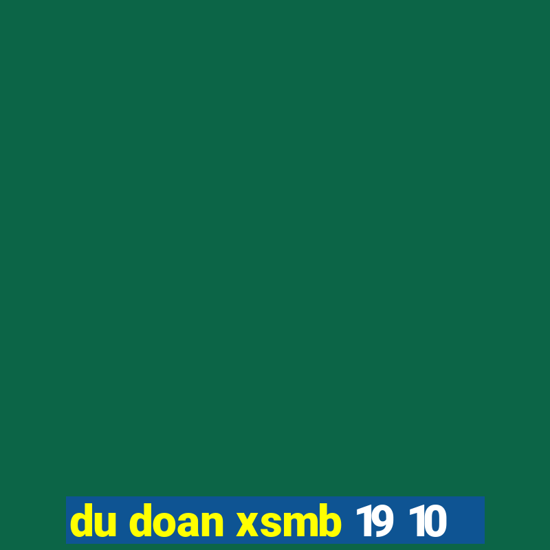 du doan xsmb 19 10