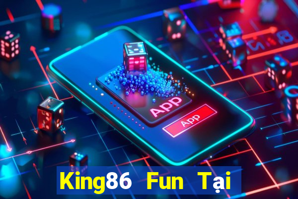 King86 Fun Tại Game Bài Đổi The