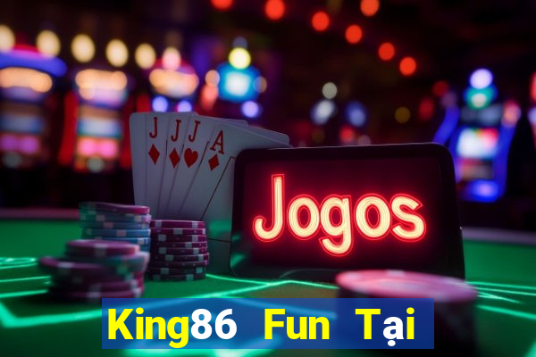 King86 Fun Tại Game Bài Đổi The