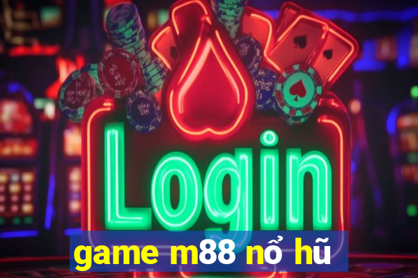 game m88 nổ hũ