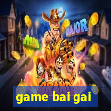 game bai gai