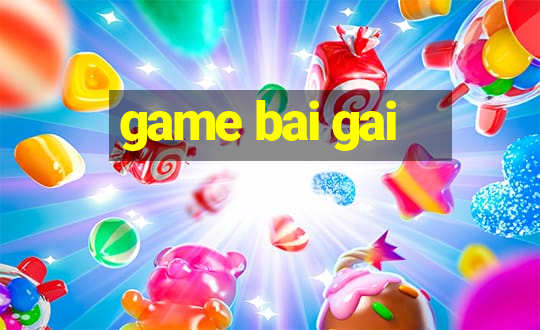 game bai gai