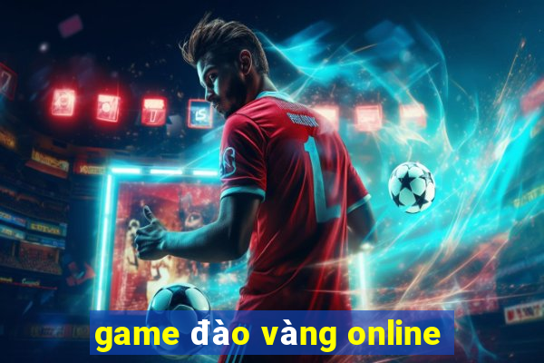 game đào vàng online