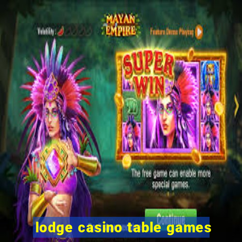 lodge casino table games