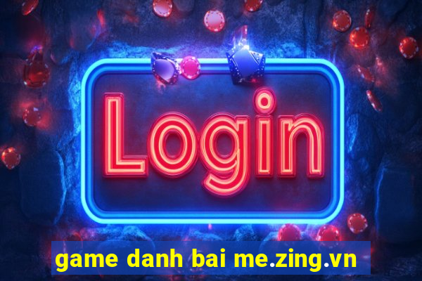 game danh bai me.zing.vn