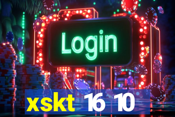 xskt 16 10