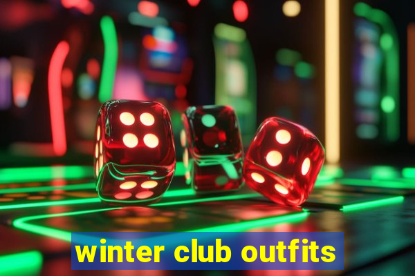 winter club outfits