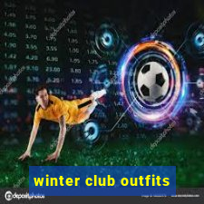 winter club outfits