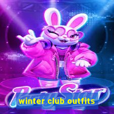 winter club outfits