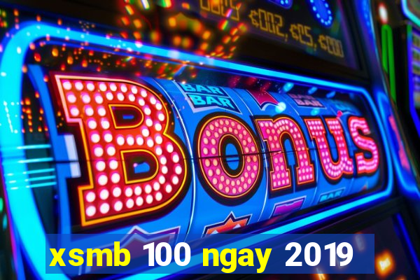 xsmb 100 ngay 2019