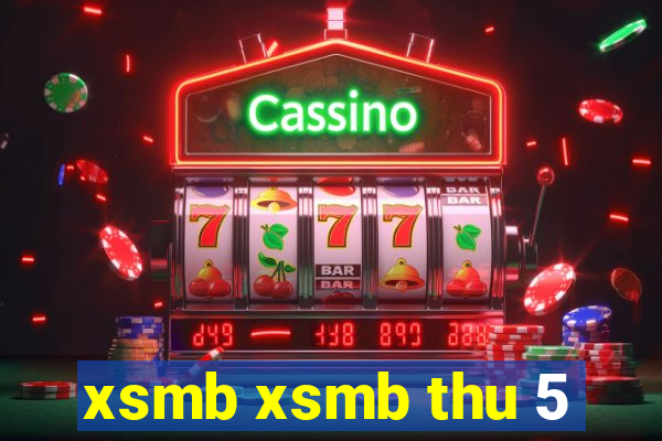 xsmb xsmb thu 5