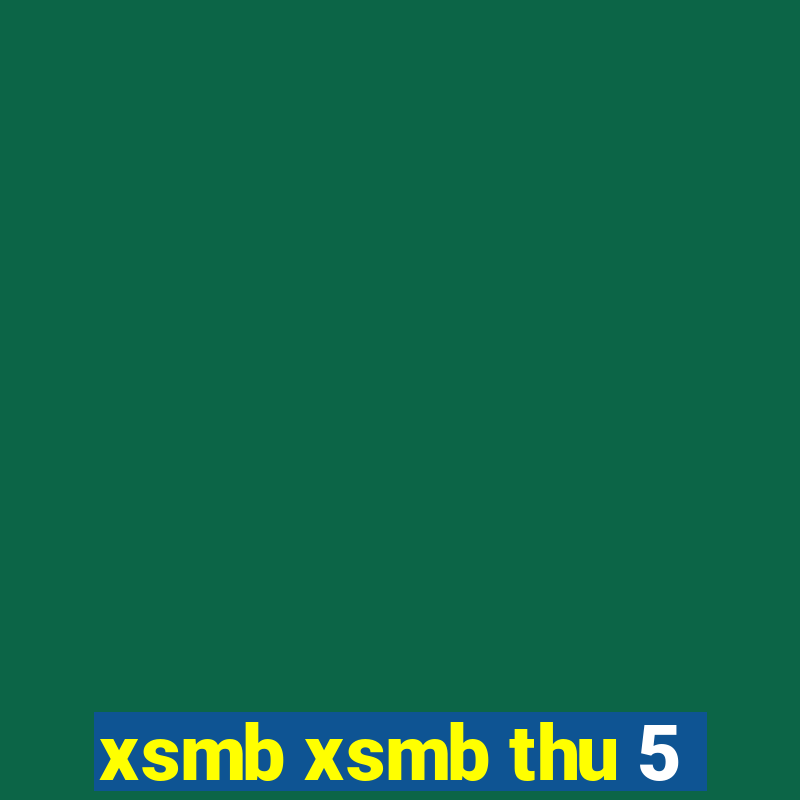 xsmb xsmb thu 5