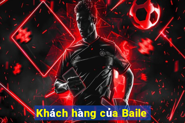 Khách hàng của Baile