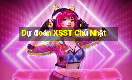 Dự đoán XSST Chủ Nhật