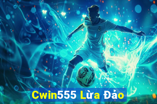 Cwin555 Lừa Đảo