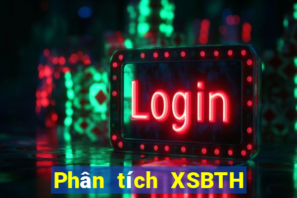 Phân tích XSBTH hôm nay